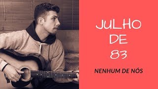 NENHUM DE NÓS  JULHO DE 83 cover [upl. by Hgielram]