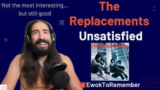 The Replacements  Unsatisfied REACTION [upl. by Wells]