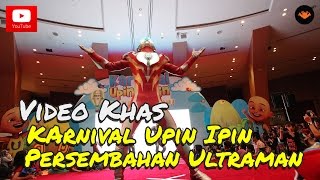 Karnival Upin Ipin 2014  Persembahan Ultraman HD [upl. by Eiblehs]