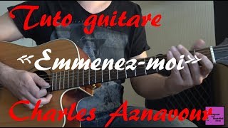 Tuto guitare  Emmenezmoi  Charles Aznavour TAB [upl. by Zohara]