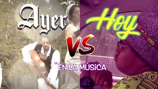 AYER VS HOY  EN LA MUSICA [upl. by Averat]