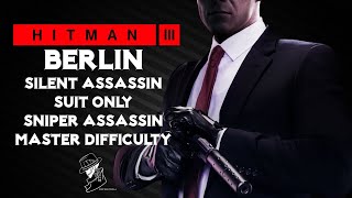 HITMAN 3  Berlin  Master Sniper Assassin Silent Assassin Suit Only  Walkthrough [upl. by Ietta]