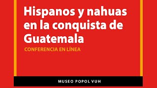 Hispanos y nahuas en la conquista de Guatemala [upl. by Otrevogir]