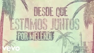 Melendi  Desde que Estamos Juntos Lyric Video [upl. by Grantley125]