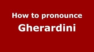 How to pronounce Gherardini ItalianItaly  PronounceNamescom [upl. by Aicak427]