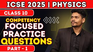 CLASS 10COMPETENCY FOCUSED PRACTICE QUESTIONS ICSE BOARD 2025 IMPORTANT QUESTIONS  PHYSICS PART1 [upl. by Manvell]