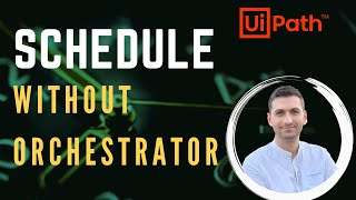 UiPath schedule a robot without Orchestrator [upl. by Aniuqahs244]