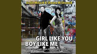 Girl Like You Boy Like Me feat Shauna McStravock [upl. by Manley]