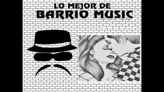 LO MEJOR DEL BARRIO MUSIC [upl. by Bocoj139]