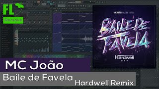 MC João  Baile de Favela  Hardwell Remix FL Studio Remake  FLP [upl. by Intisar895]