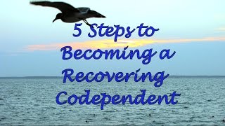 5 Steps to Recovery from Codependency [upl. by Aicital]