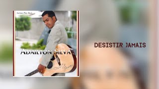 ADAILTON SILVA I Desistir Jamais [upl. by Zizaludba378]