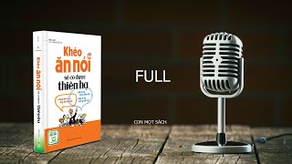 AUDIO BOOK FULL ĐỌC SÁCH KHÉO ĂN NÓI SẼ CÓ ĐƯỢC THIÊN HẠ 11 TIẾNG [upl. by Warga]