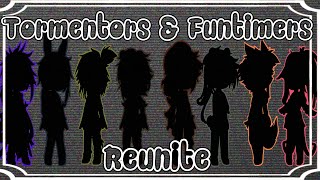 Tormentors and Funtimers Reunite  FINALE  Main AU [upl. by Lisha]