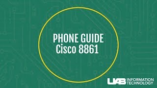 UAB Cisco 8861 Phone Tutorial [upl. by Finegan]