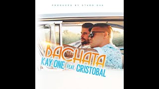 Kay One Feat Cristobal  Bachata Bachata [upl. by Lienaj]