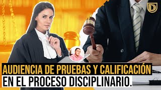 Audiencia de Pruebas y Calificación en el Proceso Disciplinario [upl. by Wiencke]