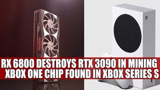 RX 6800 Destroys RTX 3090 In Mining  Xbox One Chip Found In Xbox Series S [upl. by Besse]