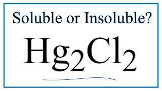 Is Hg2Cl2 Soluble or Insoluble in Water What about HgCl2 [upl. by Narba265]