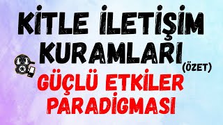 Kitle İletişim Kuramları GENİŞ ÖZET Güçlü Etkiler Paradigması [upl. by Jules]