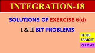 INTEGRATION18  SOLUTIONS OF EXERCISE 6d I amp II BIT PROBLEMS  IITJEE  CLASS12 [upl. by Manvel]