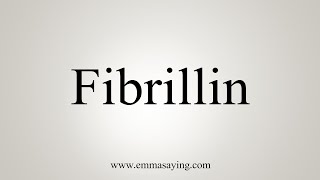 How To Say Fibrillin [upl. by Nylirek790]