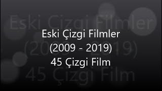 Eski Çizgi Filmler 20092019 [upl. by Lleval]