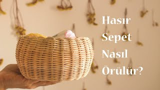 Hasır Sepet Nasıl Örülür DIY How TO Make Rattan Basket [upl. by Sillihp]