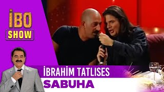 İbrahim Tatlıses  Sabuha  İbo Show [upl. by Hansen]