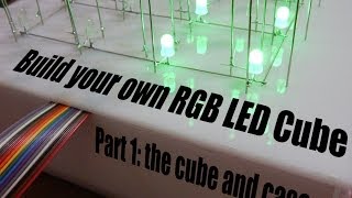 Build your own RGB LED Cube Part 1 the cube and case [upl. by Soisanahta]