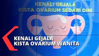 Waspada Kista dan Kanker Ovarium pada Wanita [upl. by Yetak]