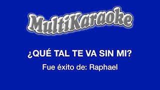 ¿Qué Tal Te Va Sin Mí  Multikaraoke  Fue Éxito de Raphael [upl. by Say156]