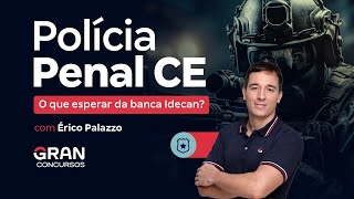 Concurso Polícia Penal CE  O que esperar da banca Idecan com Érico Palazzo [upl. by Elatnahc]