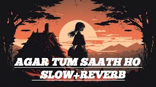 Lofi Song Agar Tum Saath Ho  SlowReverb  Pankaj Hey Hindi Song [upl. by Dominique615]