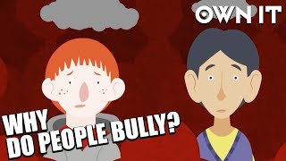 Why do people bully  Own It [upl. by Eolc]