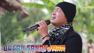 BUKAN SANDIWARA  RAHMAT BALADA [upl. by Arrais]