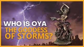 Oya the Goddess of Storms and Her Powers  Yoruban Mythology [upl. by Alix]