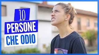 10 TIPI di PERSONE che ODIO [upl. by Yornek39]