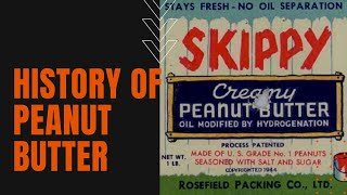 History of Peanut Butter Who Invented Peanut Butter [upl. by Andria]