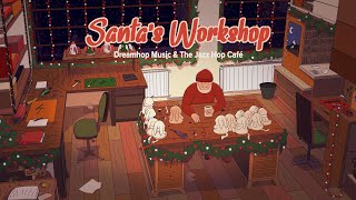 santas workshop 🎅 a lofi christmas mix [upl. by Kristopher243]