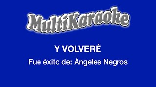 Y Volveré  Multikaraoke  Fue Éxito De Ángeles Negros [upl. by Cowley]