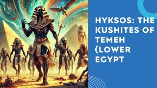 Hyksos  the Black Kushites of Temeh Lower Egypt [upl. by Lettig]