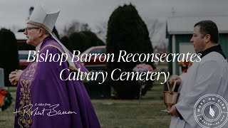 Bishop Barron Reconsecrates Calvary Cemetery [upl. by Kamillah]