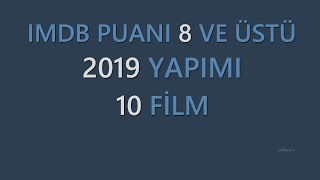 2019 Yapım IMDB Puanı 8 ve Üzeri 10 Film  Türkiyede henüz gösterime girmeyenler dahil filmöneri [upl. by Karil]