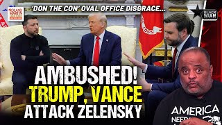 International Disaster Trump Vance CLASH With Ukraine Pres Zelensky In SHOCKING SHOWDOWN [upl. by Kissner929]