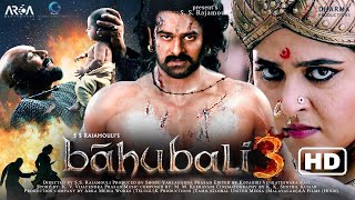 Bahubali 3  FULL MOVIE 4K HD FACTS  Prabhas  Anushka Shetty  Tamannah  Rana  SS Rajamouli [upl. by Alek]