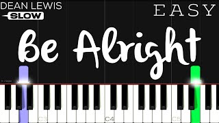 Dean Lewis  Be Alright  SLOW EASY Piano Tutorial [upl. by Dlorad22]