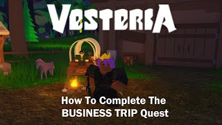 How To Complete The Business Trip Quest In Vesteria [upl. by Marcy965]