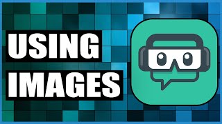 How To Use Images In Streamlabs OBS [upl. by Nnylacissej]