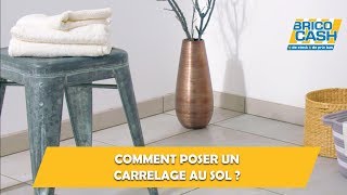 Comment poser un carrelage au sol  Brico Cash [upl. by Monte]